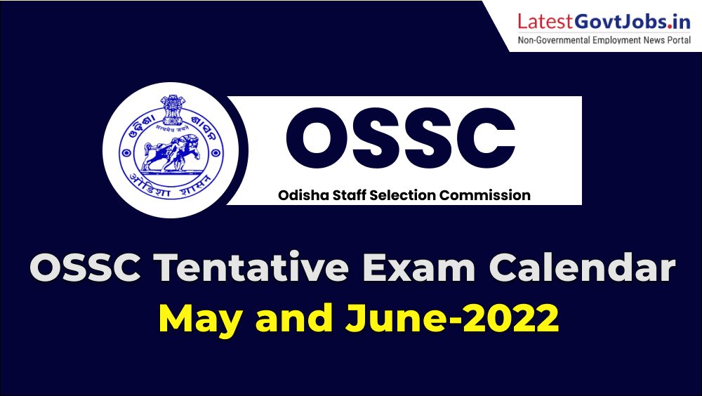 OSSC Tentative Exam Calendar for May and June-2022