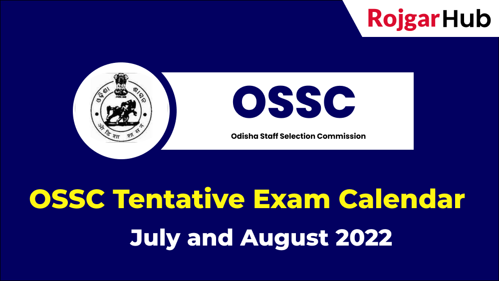 OSSC Tentative Exam Calendar for July and August-2022